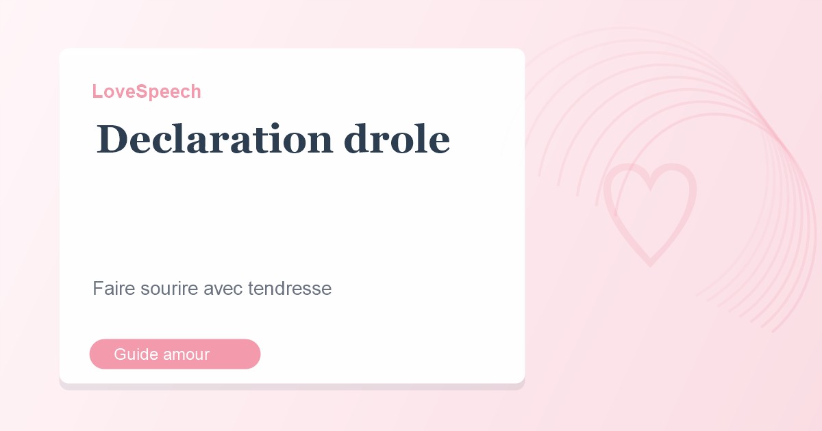 Déclaration d’amour drôle : faire sourire sans gâcher l’émotion